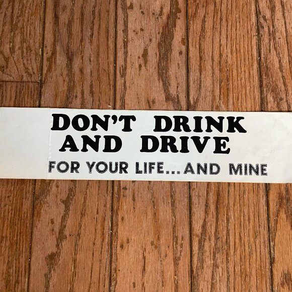 Vintage Other - Vintage Bumper Sticker "Don't Drink And Drive For Your Life...And Mine"